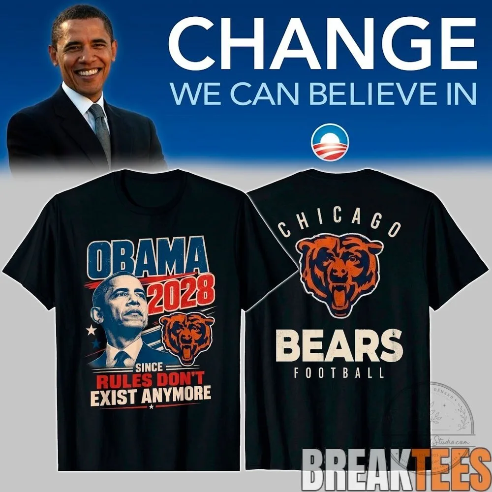 Obama 2028 Chicago Bears Football Since Rules Don't Exist Anymore T-Shirt